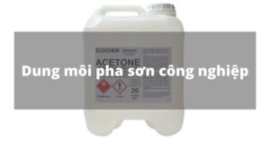dung môi pha sơn công nghiệp phổ biến nhất