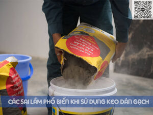 Các sai lầm phổ biến khi sử dụng keo dán gạch và cách tránh chúng